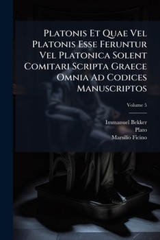 Paperback Platonis Et Quae Vel Platonis Esse Feruntur Vel Platonica Solent Comitari Scripta Graece Omnia Ad Codices Manuscriptos [Latin] Book