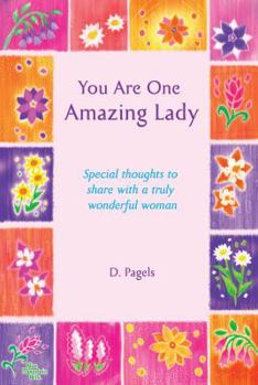 Paperback You Are One Amazing Lady: Special Thoughts to Share with a Truly Wonderful Woman Book