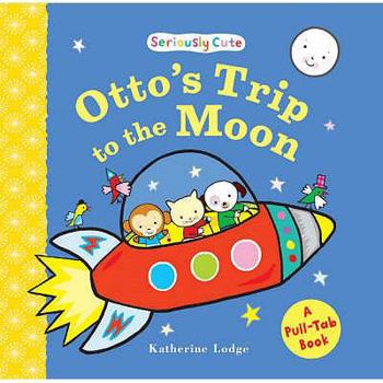 Hardcover Otto's Trip to the Moon: A Pull-Tab Book. by Katherine Lodge Book