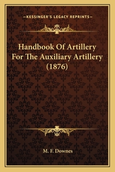 Paperback Handbook Of Artillery For The Auxiliary Artillery (1876) Book
