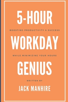 Paperback 5-Hour Workday Genius: Boosting Productivity & Success While Minimizing Hours Book