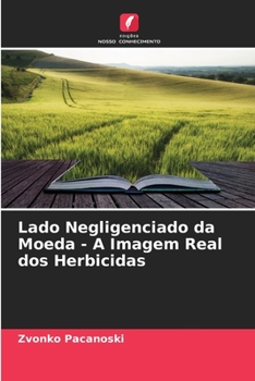 Paperback Lado Negligenciado da Moeda - A Imagem Real dos Herbicidas [Portuguese] Book