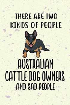 There Are Two Kinds Of People Australian Cattle Owners And Sad People: Australian Cattle Puppy Dog 2020 2021 Monthly Weekly Planner Calendar Schedule Organizer Appointment Journal Notebook For Dog Own