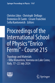 Proceedings of the International School of Physics "Enrico Fermi" - Course 215: Topology and Materials - Villa Monastero, Varenna on Lake Como, Italy, ... 2024 (Springer Proceedings in Physics, 1167)