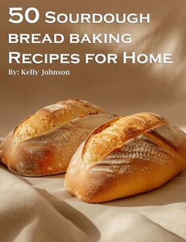 Paperback 50 Sourdough Bread Baking Recipes for Home Book