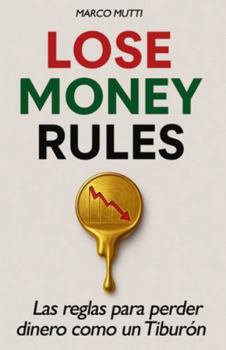 Paperback Lose Money Rules: Las reglas para perder dinero como un Tiburón [Spanish] Book