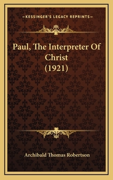 Hardcover Paul, The Interpreter Of Christ (1921) Book