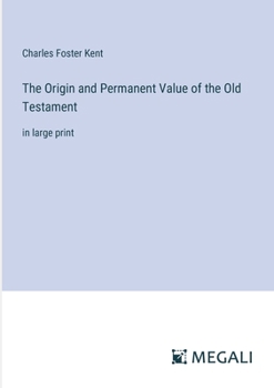 Paperback The Origin and Permanent Value of the Old Testament: in large print Book