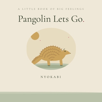 Paperback Pangolin Lets Go: A Little Book of Big Feelings Book