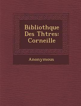 Paperback Biblioth Que Des Th Tres: Corneille [French] Book