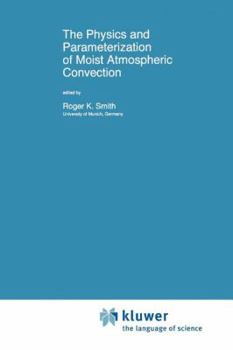 The Physics and Parameterization of Moist Atmospheric Convection (NATO Science Series C: (closed))
