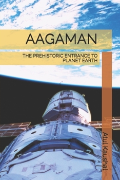 AAGAMAN: THE PREHISTORIC ENTRANCE TO PLANET EARTH