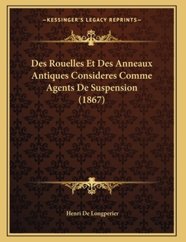 Paperback Des Rouelles Et Des Anneaux Antiques Consideres Comme Agents De Suspension (1867) [French] Book
