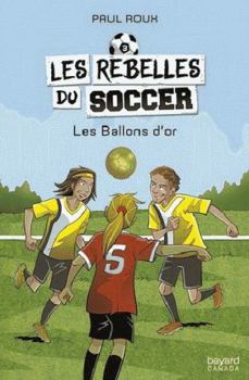 Paperback LES REBELLES DU SOCCER V 03 LES BALLONS D'OR [French] Book