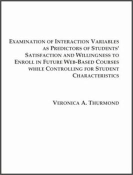 Paperback Examination of Interaction Variables as Predictors of Students' Satisfaction and Willingness to Enroll in Future Web-Based Courses Book
