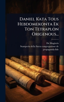 Hardcover Daniel Kata Tous Hebdomekonta Ek Ton Tetraplon Origenous... [Greek] Book