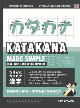 Hardcover Learning Katakana - Beginner's Guide and Integrated Workbook Learn how to Read, Write and Speak Japanese: A fast and systematic approach, with Reading Book