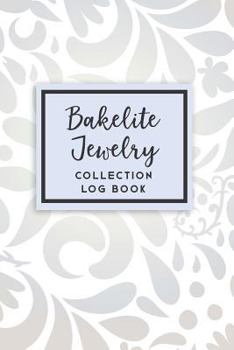 Paperback Bakelite Jewelry Collection Log Book: 50 Templated Sections for Indexing Your Collectables Book