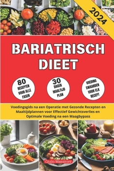 Bariatrisch Dieet: Voedingsgids na een Operatie met Gezonde Recepten en Maaltijdplannen voor Effectief Gewichtsverlies en Optimale Voeding na een Maagbypass (Dutch Edition)