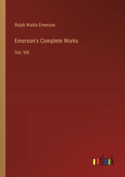 Paperback Emerson's Complete Works: Vol. VIII Book