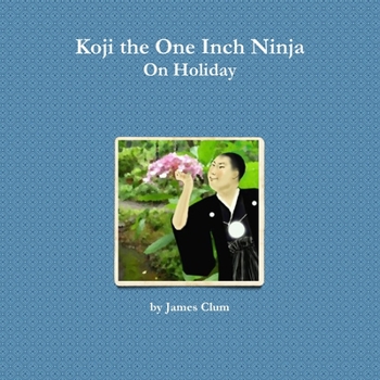 Paperback Koji the One Inch Ninja On Holiday Book
