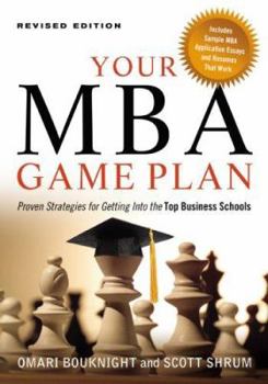 Paperback Your MBA Game Plan: Proven Strategies for Getting Into the Top Business Schools Book