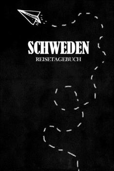 Reisetagebuch Schweden: Reisejournal für den Urlaub - inkl. Packliste | Erinnerungsbuch für Sehenswürdigkeiten & Ausflüge | Notizbuch als Geschenk, Abschiedsgeschenk (German Edition)
