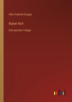 Paperback Kaiser Karl: Eine epische Trilogie [German] Book