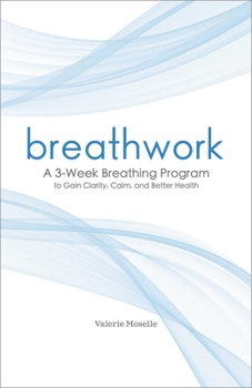 Paperback Breathwork: A 3-Week Breathing Program to Gain Clarity, Calm, and Better Health Book