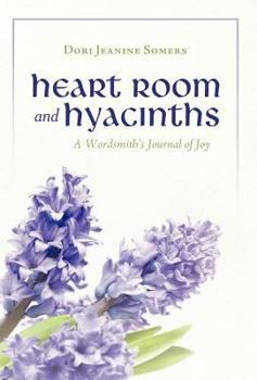 Hardcover Heart Room and Hyacinths: A Wordsmith's Journal of Joy Book