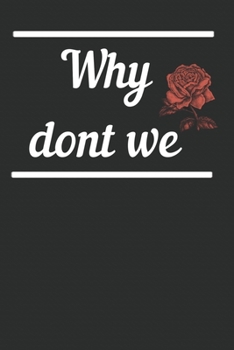 Paperback Why dont we Notebook: Why dont we? Notebook: Why dont we? Notebook Couple Relationship Question (6x9 inches) cream paper with 120 pages dot Book