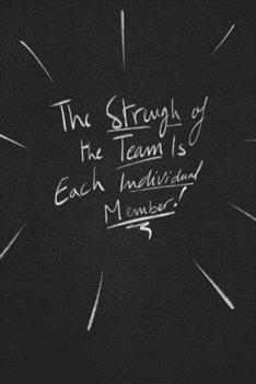 The Strengh Of The Team Is Each Individual Member.: funny lined notebook Business & Professional Humor