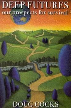 Paperback Deep Futures: Our Prospects for Survival Book