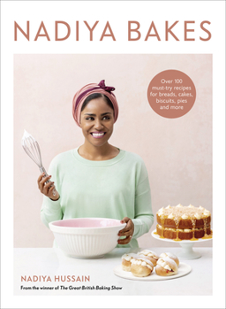 Hardcover Nadiya Bakes: Over 100 Must-Try Recipes for Breads, Cakes, Biscuits, Pies, and More: A Baking Book