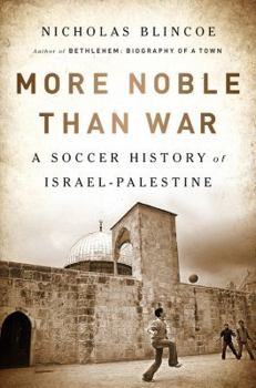 Paperback More Noble Than War: A Soccer History of Israel-Palestine Book
