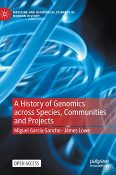 Hardcover A History of Genomics Across Species, Communities and Projects Book