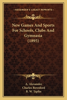 Paperback New Games And Sports For Schools, Clubs And Gymnasia (1895) Book