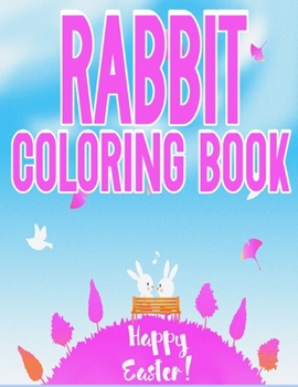 Paperback Rabbit Coloring Book: Funny Rabbit Coloring Book for kids 4-8, Boys and Girls Book