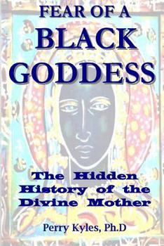 Paperback Fear of A Black Goddess: The Hidden History of the Divine Mother Book