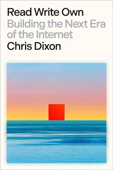 Paperback Construyendo La Próxima Era de Internet / Building the Next Era of the Internet: Leer, Escribir, Poseer. Blockchains, Web3 Y El Futuro del Internet / [Spanish] Book