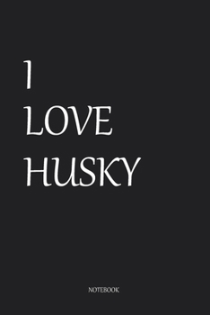 I love husky: Gog Notebook Journal For gift or Writing , Lined Composition Notebook For 110 Pages (6x9) inchs  ... quote lined notebook Series (legal ruled)