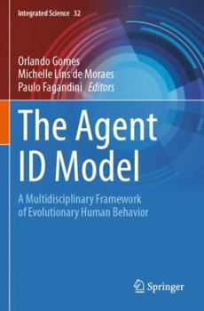 Paperback The Agent ID Model: A Multidisciplinary Framework of Evolutionary Human Behavior (Integrated Science) Book