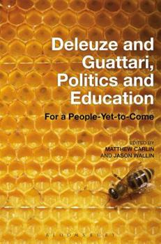 Paperback Deleuze and Guattari, Politics and Education: For a People-Yet-To-Come Book