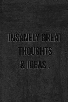 Paperback Insanely Great Thoughts & Ideas.: lined notebook Book