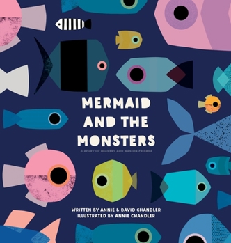 Hardcover Mermaid and the Monsters: A Story of Bravery and Making Friends Book