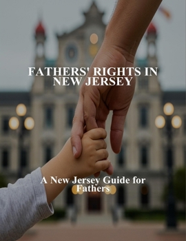 Paperback Fathers' Rights In New Jersey: A New Jersey Guide For Fathers Book