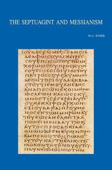 Paperback The Septuagint and Messianism: Colloquium Biblicum Lovaniense LIII, July 27-29, 2004 Book