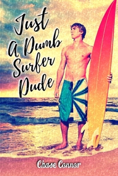 Paperback Just a Dumb Surfer Dude Book