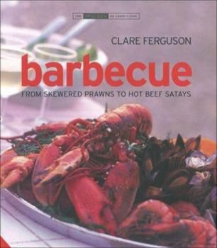 Hardcover Barbecue: From Skewered Prawns to Hot Beef Satays Book