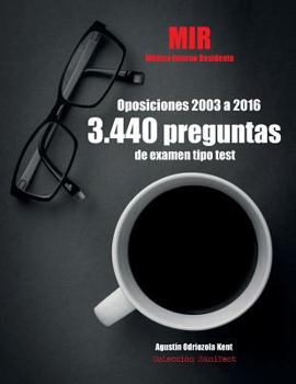 Paperback Oposiciones Mir. 3.440 Preguntas de Examen Tipo Test (2003-2016): Médico Interno Residente. Pruebas Oficiales Íntegras [Spanish] Book